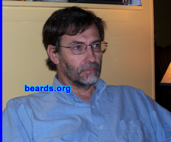 David
Bearded since: 1995.  I am a dedicated, permanent beard grower.

Comments:
God would not have endowed us with whiskers if he did not want us to have the full benefits of a beard. It is a shame to always cut them off.  Men need a beard or they are not complete.  I know very few men if any that have not at least experimented with growing a beard. This primal instinct cannot be denied. 

For years I was a seasonal beard grower. I always wanted a permanent beard and it is time to quit making excuses. This one is not going away.  It keeps me warm and I like the way it looks and feels.

How do I feel about my beard? I like it a lot. It gives my face the missing element that God meant to be there.  In the past I would be clean shaven for several years in a row but no more.  I am going to keep this beard.  Besides, what is so clean about being shaven?

It is a part of me. Even when I was clean shaven I saw myself with a beard. I have had to shave it off many times in the past but this time it is staying.
Keywords: full_beard